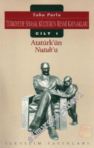 Türkiye'de Siyasal Kültürün Resmi Kaynakları 1: Atatürk' ün Nutuk'u