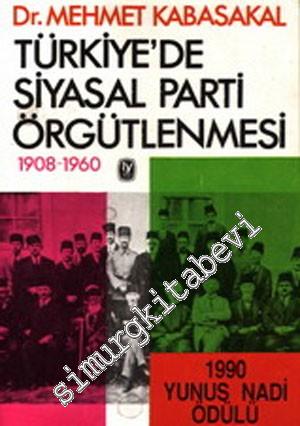 Türkiye'de Siyasal Parti Örgütlenmesi 1908 - 1960 -        1991
