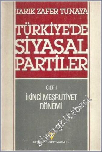Türkiye'de Siyasal Partiler Cilt 1: İkinci Meşrutiyet Dönemi (1908 - 1918) -        1984