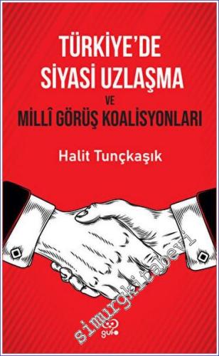 Türkiye'de Siyasi Uzlaşma ve Milli Görüş Koalisyonları - 2023