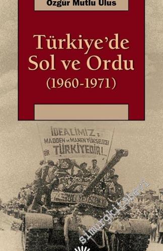 Türkiye'de Sol ve Ordu: 1960 - 1971 -