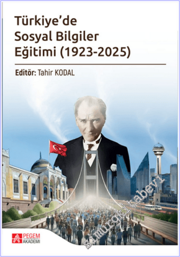 Türkiye'de Sosyal Bilgiler Eğitimi (1923-2025) - 2025