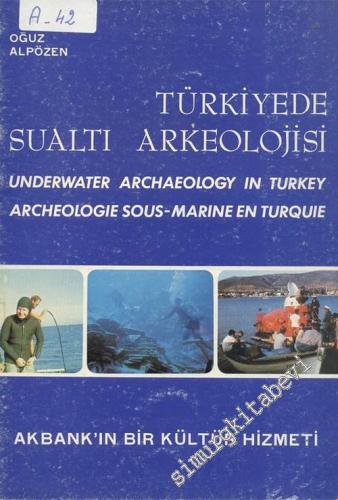 Türkiye'de Sualtı Arkeolojisi = Underwater Archaeology in Turkey = Arc