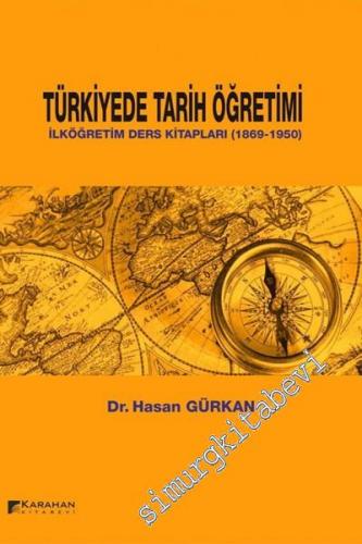 Türkiyede Tarih Öğretimi: İlköğretim Ders Kitapları 1869 - 1950