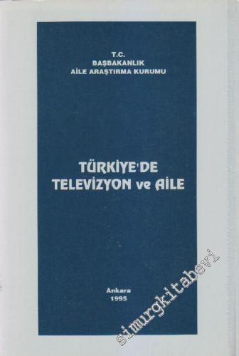 Türkiye'de Televizyon ve Aile (Elektronik Aile) (Aralık 1993- Aralık 1994) -        1995