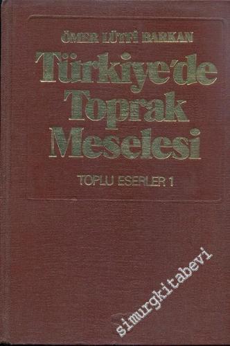 Türkiye'de Toprak Meselesi - Bütün Eserleri 1 -        1980