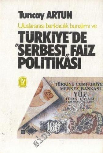 Türkiye'de Uluslararası Bankacılık Bunalımı ve Serbest Faiz Politikası