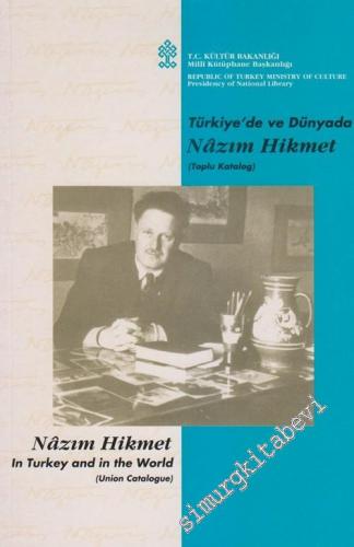 Türkiye'de ve Dünyada Nâzım Hikmet (Toplu Katalog) = Nâzım Hikmet in T