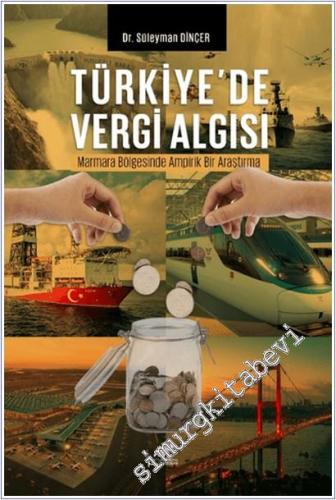 Türkiye'de Vergi Algısı : Marmara Bölgesinde Ampirik Bir Araştırma -        2025