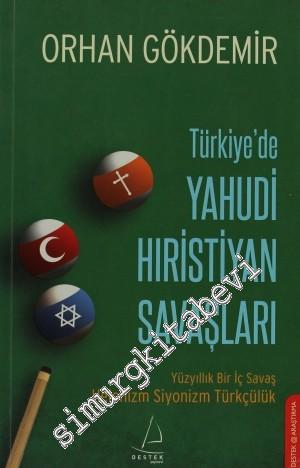 Türkiye'de Yahudi Hıristiyan Savaşları: Yüzyıllık Bir İç Savaş, Helenizm, Siyonizm, Türkçülük -