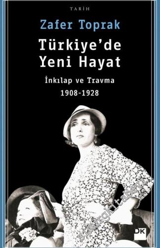 Türkiye'de Yeni Hayat: İnkılap ve Travma 1908 - 1928