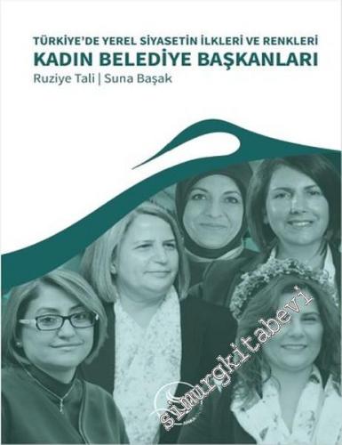 Türkiye'de Yerel Siyasetin İlkleri ve Renkleri Kadın Belediye Başkanla