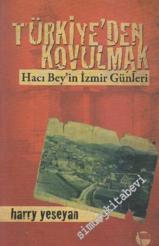 Türkiye'den Kovulmak: Hacı Bey'in İzmir Günleri -