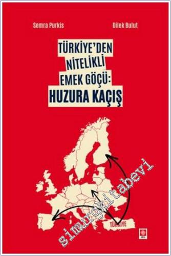 Türkiye'den Nitelikli Emek Göçü : Huzura Kaçış -        2024