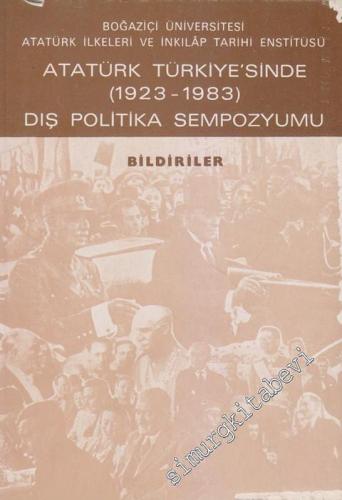 Türkiye'nin Dış Politikası: Atatürk Dönemi 1923 - 1983 -