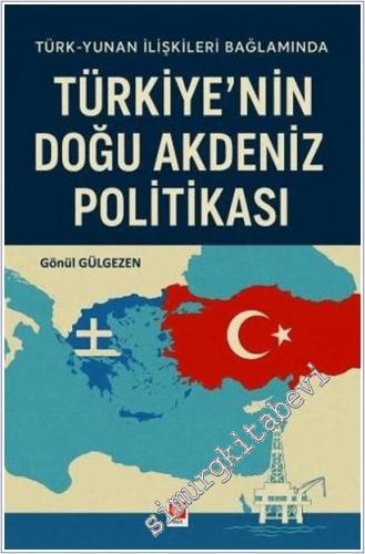Türkiye'nin Doğu Akdeniz Politikası : Türk - Yunan İlişkileri Bağlamında -        2025