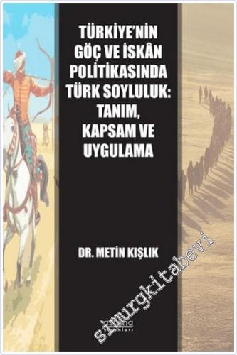Türkiye'nin Göç ve İskân Politikasında Türk Soyluluk: Tanım, Kapsam ve Uygulama -        2025