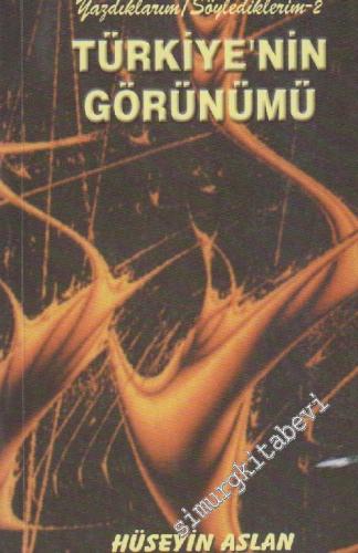 Türkiye'nin Görünümü: Yazdıklarım Söylediklerim 2  - İMZALI  -