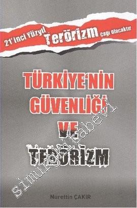 Türkiye'nin Güvenliği ve Terörizm: 21. Yüzyıl Terörizm Çağı Olacaktır -