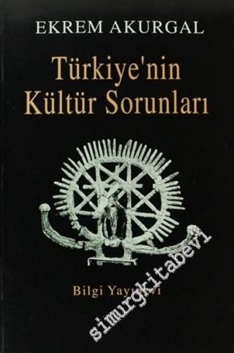 Türkiye'nin Kültür Sorunları ve Anadolu Uygarlıklarının Dünya Tarihindeki Önemi -