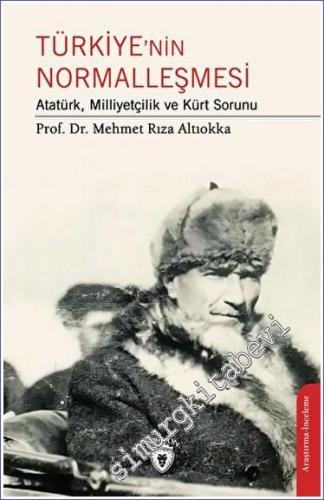 Türkiye'nin Normalleşmesi Atatürk, Milliyetçilik ve Kürt Sorunu - 2023