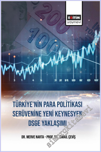 Türkiye'nin Para Politikasi Serüvenine Yeni Keynesyen DSGE Yaklaşımı -