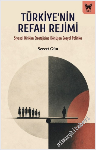 Türkiye'nin Refah Rejimi : Siyasal Birikim Stratejisine Dönüşen Sosyal