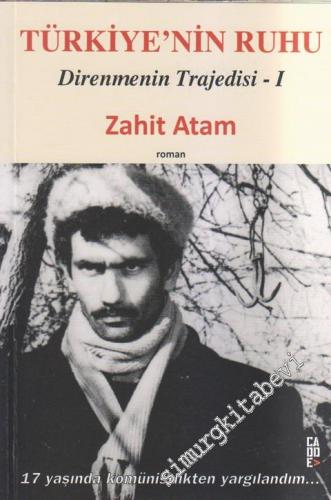 Türkiyenin Ruhu: Direnmenin Trajedisi 1. Kitap -
