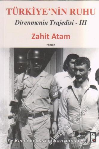 Türkiyenin Ruhu: Direnmenin Trajedisi 3. Kitap -