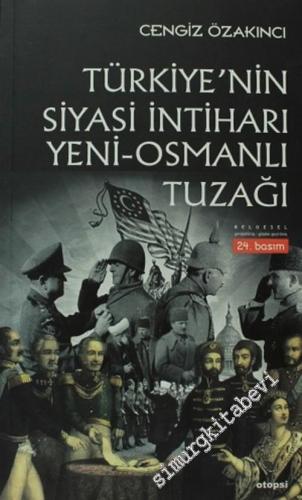 Türkiye'nin Siyasi İntiharı: Yeni - Osmanlı Tuzağı - Osmanlı'dan Günümüze İslam Üzerinde Emperyalist Oyunlar  -        2025