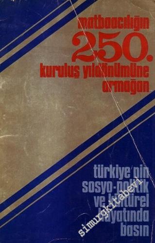 Türkiye'nin Sosyo - Politik ve Kültürel Hayatında Basın : Matbaacılığın 250 Kuruluş Yıldönümüne Armağan -        1979
