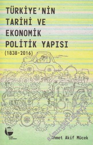 Türkiye'nin Tarihi ve Ekonomik Politik Yapısı : 1838 - 2016