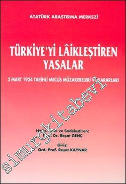 Türkiye'yi Lâikleştiren Yasalar: 3 Mart 1924 Tarihli Meclis Müzakereleri ve Kararları -        2005