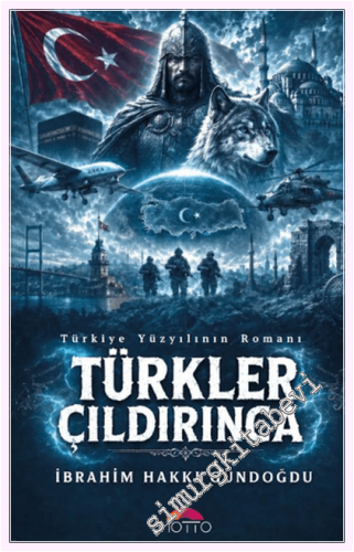 Türkler Çıldırınca : Türkiye Yüzyılının Romanı -         2026