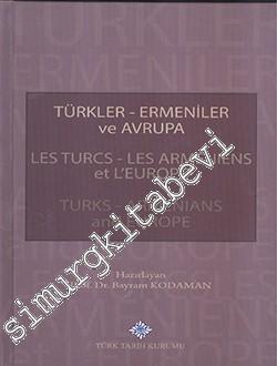 Türkler, Ermeniler ve Avrupa = Les Turcs, Les Armeniens et L'Europa = Turks, Armenians and Europa -