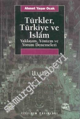 Türkler, Türkiye ve İslam: Yaklaşım, Yöntem ve Yorum Denemeleri -        2007