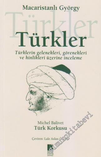 Türkler: Türklerin Gelenekleri Görenekleri ve Hinlikleri Üzerine İnceleme - 2009