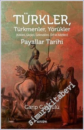 Türkler, Türkmenler, Yörükler: Kökleri, Göçleri, Gelenekleri Örf ve Ad