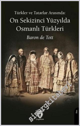 Türkler ve Tatarlar Arasında: On Sekizinci Yüzyılda Osmanlı Türkleri - 2025
