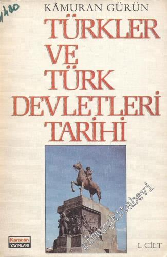 Türkler ve Türk Devletleri Tarihi 1. Cilt -