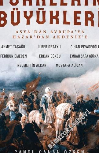 Türklerin Büyükleri: Asya'dan Avrupa'ya; Hazar'dan Akdeniz'e