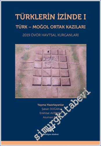 Türklerin İzinde 1 : Türk- Moğol Ortak Kazıları 2019 Ovör Havtsal Kurganları - 2021