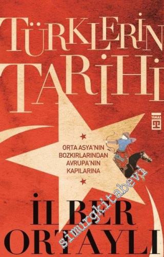 Türklerin Tarihi 1: Orta Asya'nın Bozkırlarından Avrupa'nın Kapılarına -
