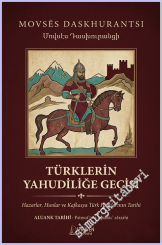 Türklerin Yahudiliğe Geçişi : Hazarlar Hunlar ve Kafkasya Türk Halklarının Tarihi -