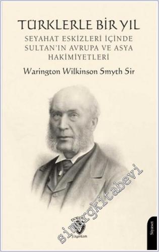 Türklerle Bir Yıl - Seyahat Eskizleri İçinde Sultan'ın Avrupa ve Asya Hakimiyetleri - 2024