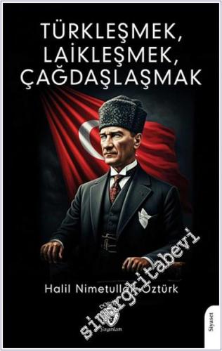 Türkleşmek Laikleşmek Çağdaşlaşmak - 2024