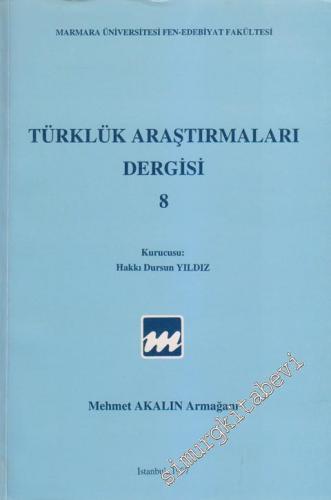 Türklük Araştırmaları Dergisi - Mehmet Akalın Armağanı - Sayı: 8