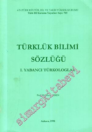 Türklük Bilimi Sözlüğü 1 : Yabancı Türkologlar