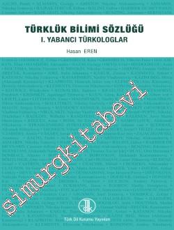 Türklük Bilimi Sözlüğü 1 : Yabancı Türkologlar