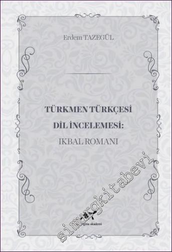 Türkmen Türkçesi Dil İncelemesi: Ikbal Romanı -        2020